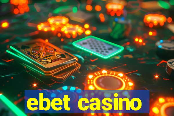 ebet casino