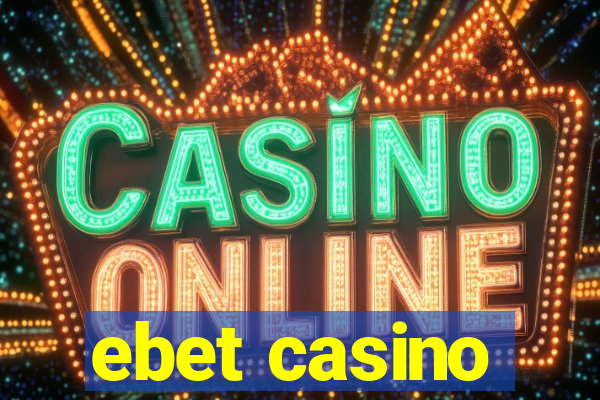 ebet casino