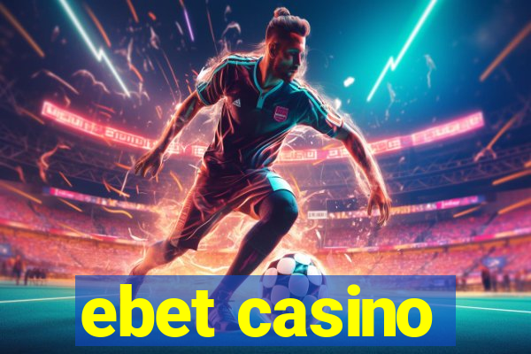 ebet casino