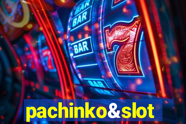 pachinko&slot