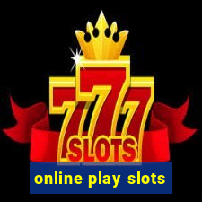 online play slots