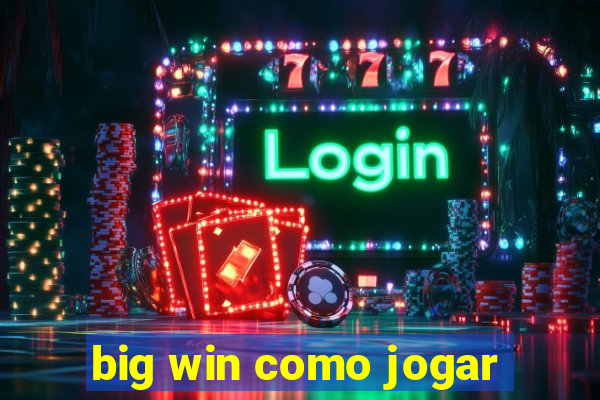 big win como jogar