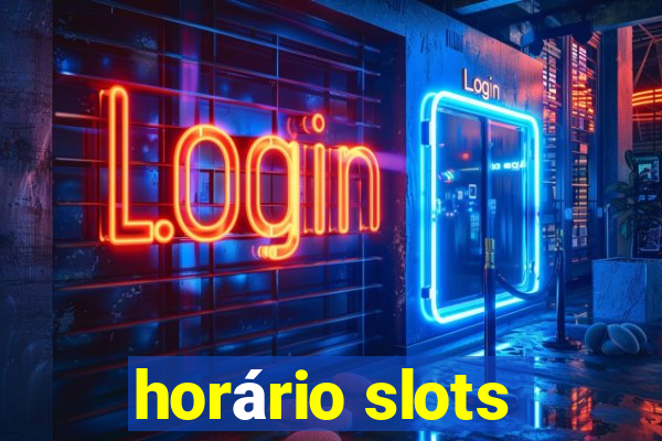 horário slots