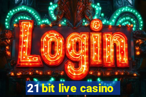 21 bit live casino