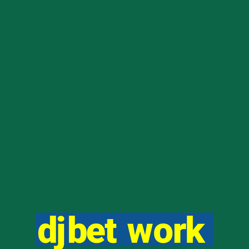 djbet work