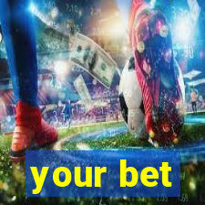 your bet