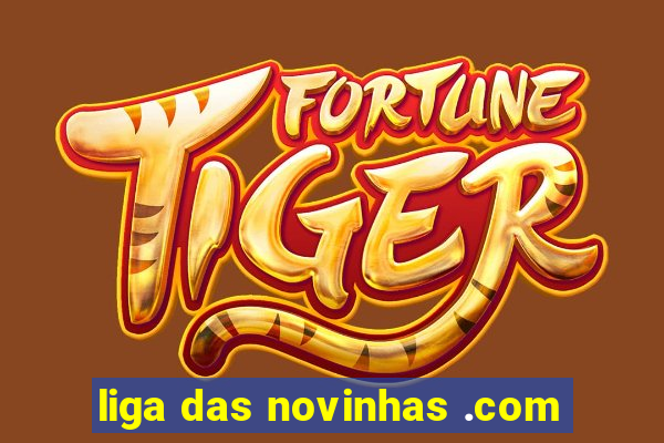 liga das novinhas .com