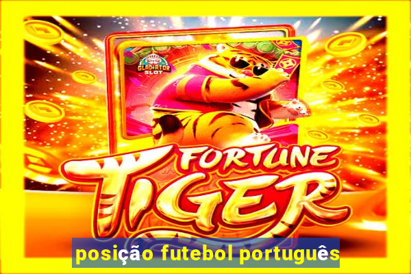 posição futebol português