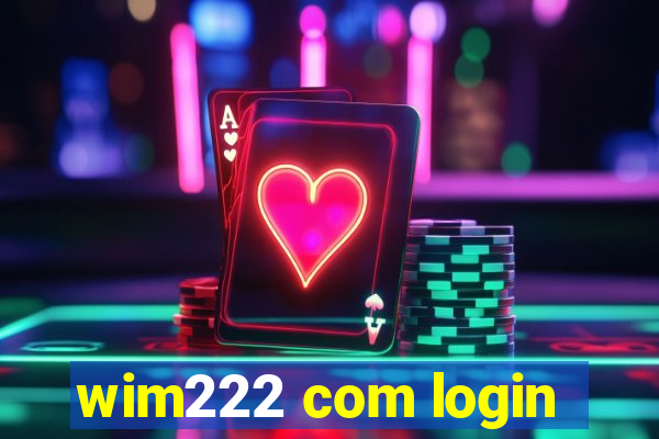 wim222 com login