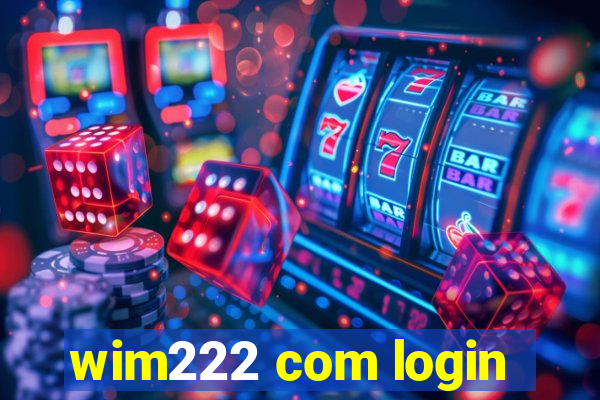 wim222 com login