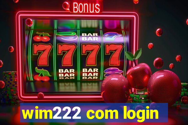 wim222 com login