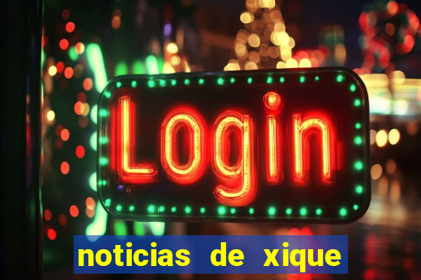 noticias de xique xique bahia