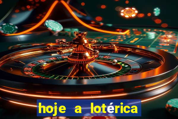 hoje a lotérica é aberta