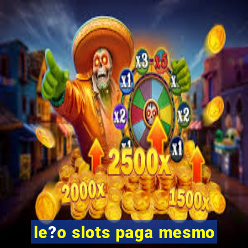 le?o slots paga mesmo