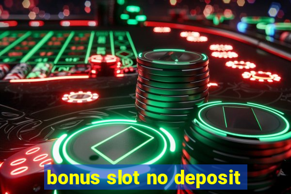 bonus slot no deposit