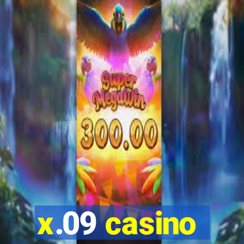 x.09 casino