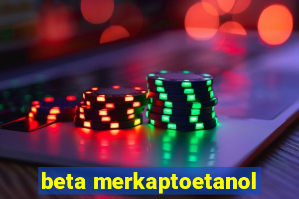 beta merkaptoetanol