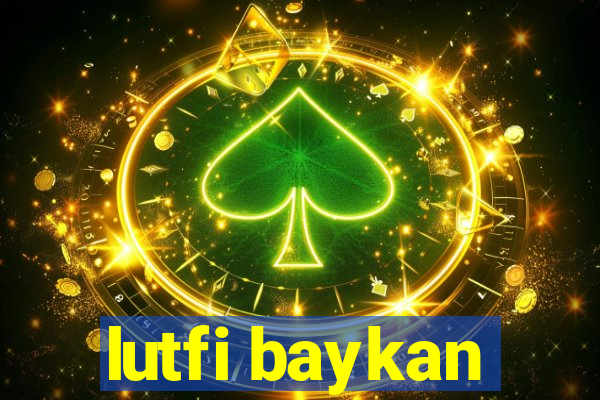 lutfi baykan