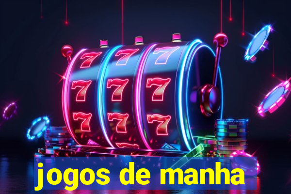 jogos de manha