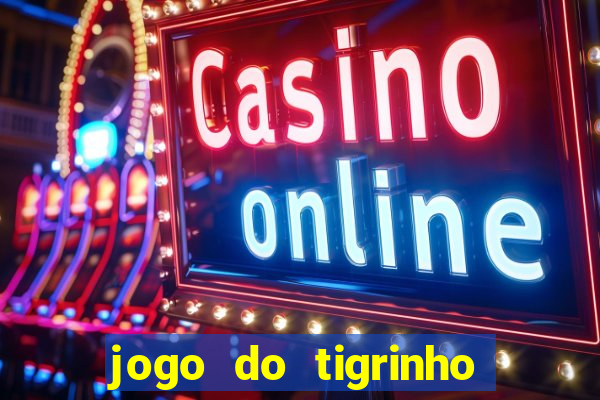 jogo do tigrinho falso para brincar