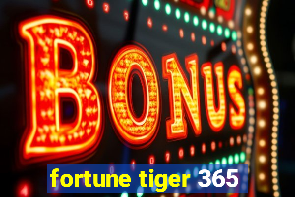 fortune tiger 365