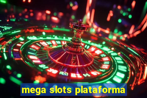 mega slots plataforma