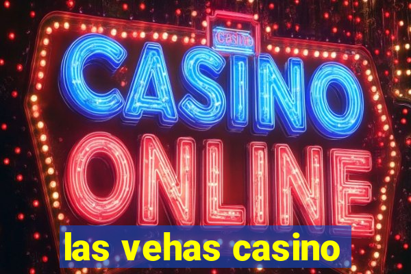 las vehas casino