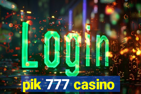 pik 777 casino