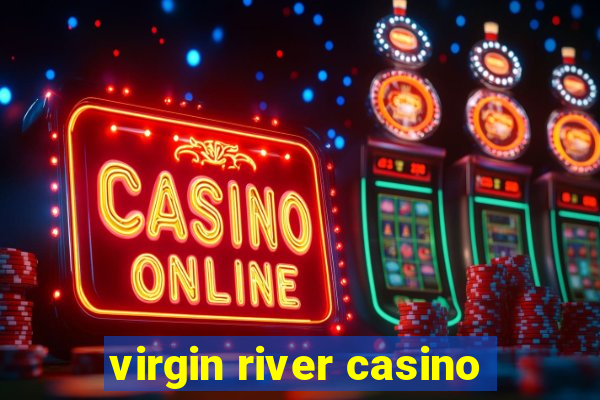 virgin river casino