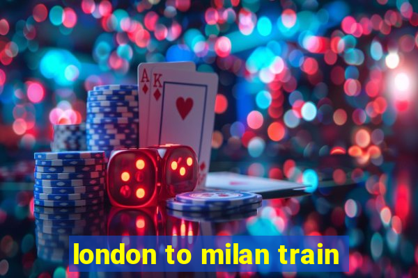 london to milan train