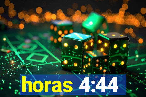 horas 4:44