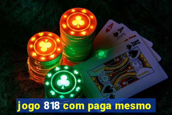 jogo 818 com paga mesmo