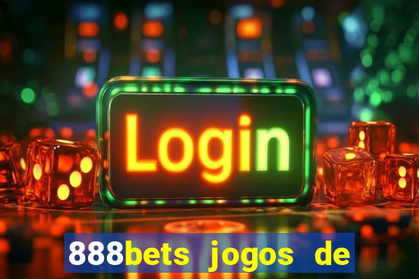 888bets jogos de hoje apostas