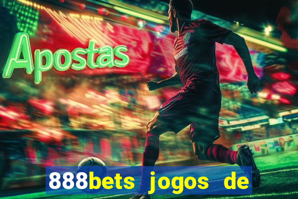 888bets jogos de hoje apostas