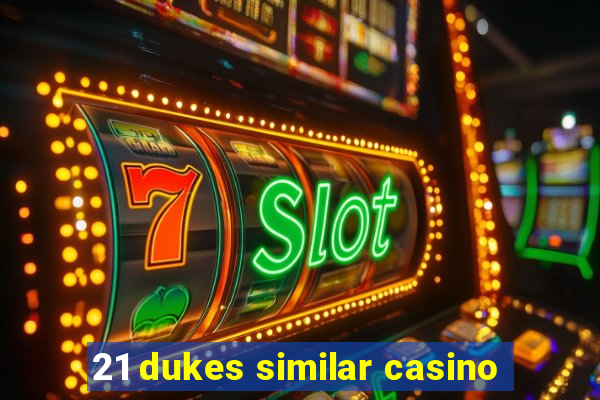 21 dukes similar casino