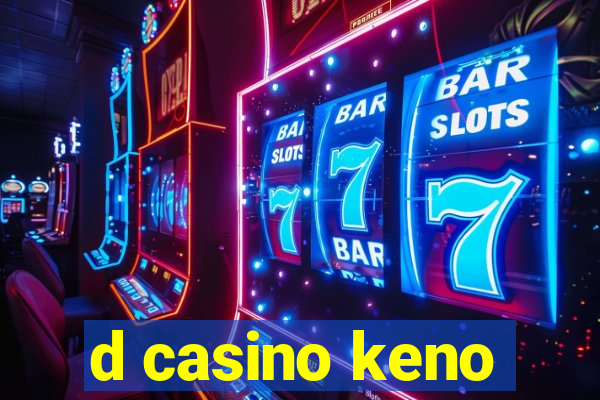 d casino keno