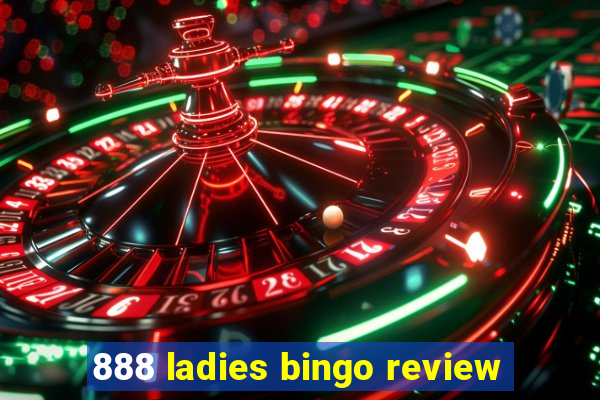 888 ladies bingo review