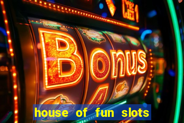 house of fun slots free coins