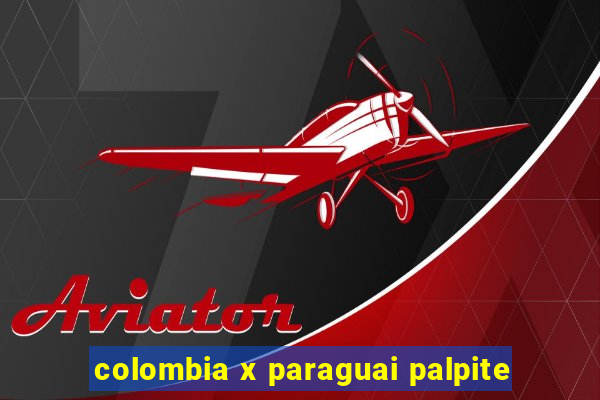 colombia x paraguai palpite