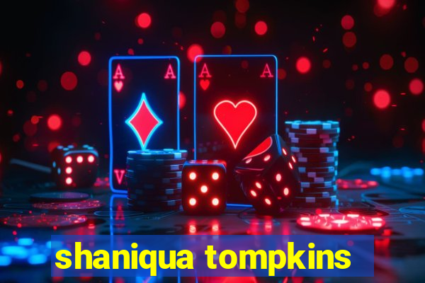 shaniqua tompkins