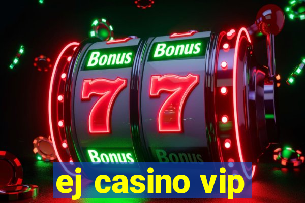 ej casino vip