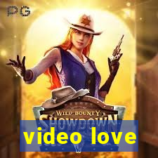 video love