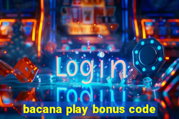 bacana play bonus code