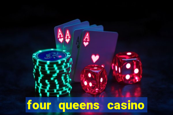 four queens casino las vegas nv