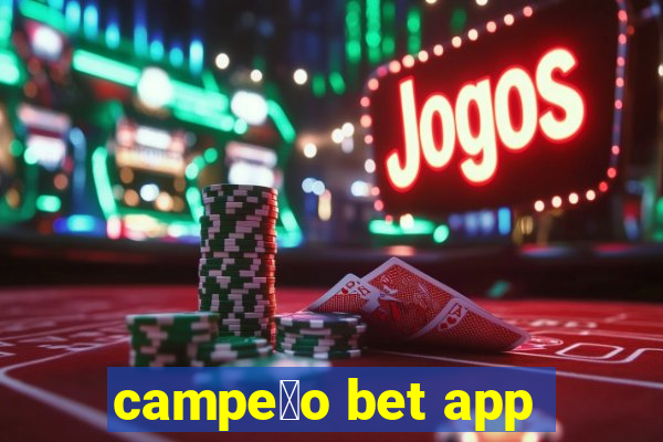 campe茫o bet app