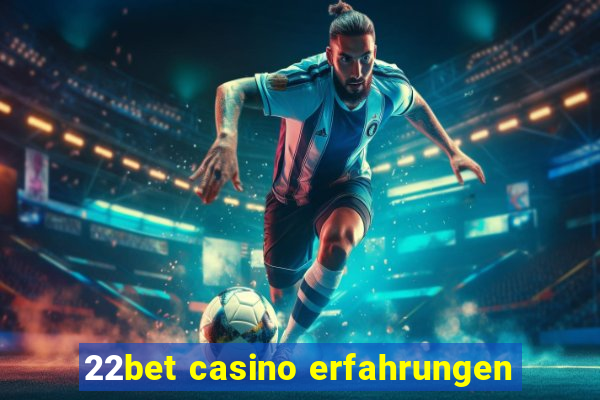 22bet casino erfahrungen