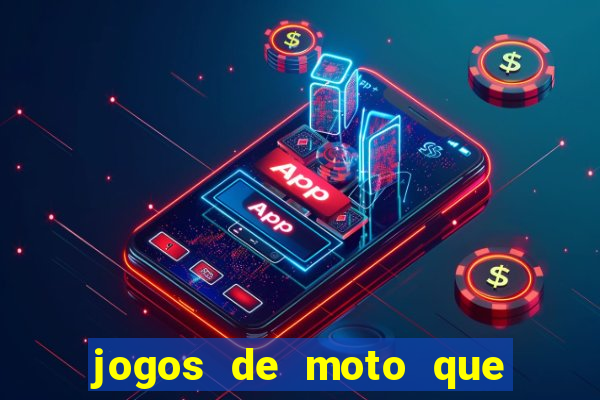 jogos de moto que da grau