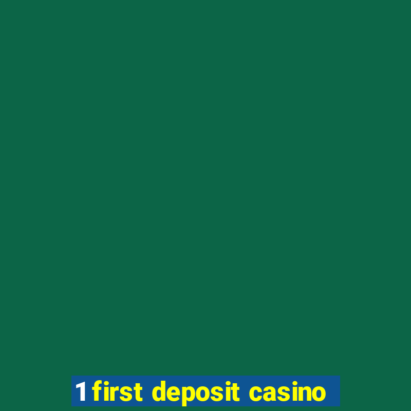 1 first deposit casino