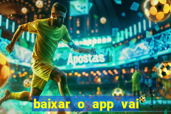 baixar o app vai de bet