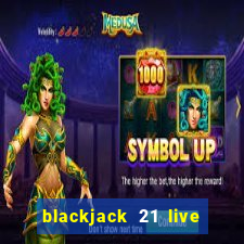 blackjack 21 live for tango